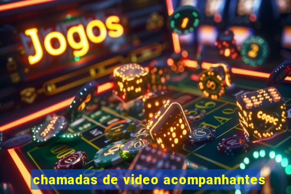 chamadas de video acompanhantes